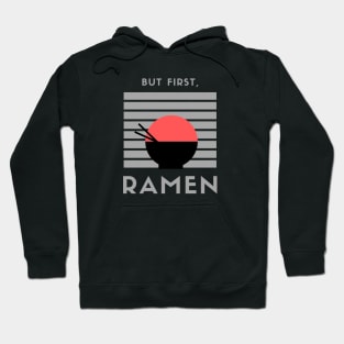 But first, Ramen! #2 Hoodie